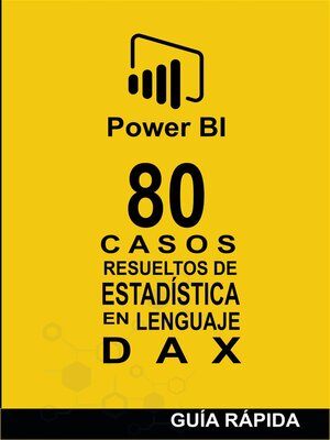 cover image of 80 Casos Resueltos de Estadística en Lenguaje DAX